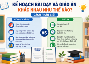 Kế hoạch bài dạy và giáo án khác nhau như thế nào?